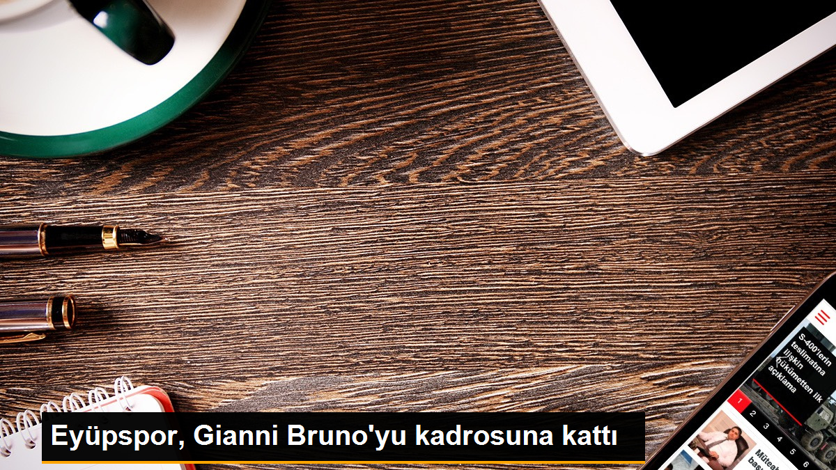 Eyüpspor, Gianni Bruno'yu kadrosuna kattı