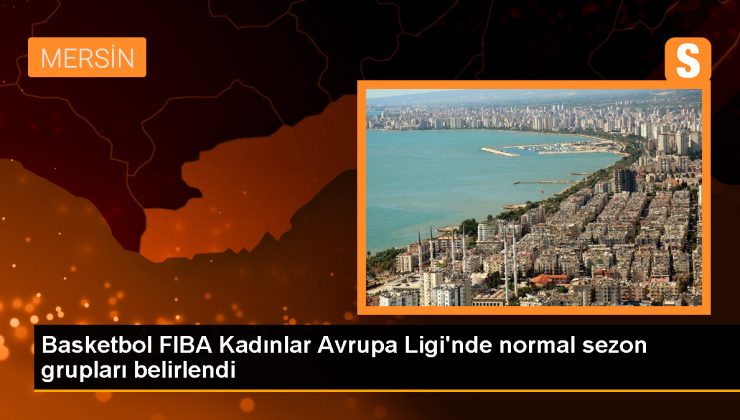 FIBA Kadınlar Avrupa Ligi’nde 2023-2024 Sezonu Grupları Belli Oldu