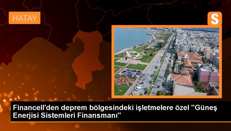 Financell, deprem bölgesindeki işletmelere güneş enerjisi kredisi sunuyor