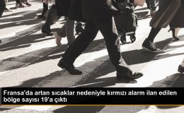 Fransa’da Kırmızı Alarm Sayısı 19’a Yükseldi