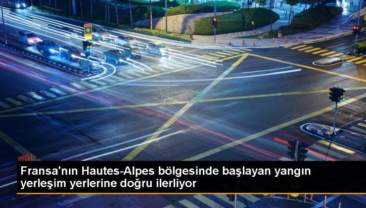 Fransa'nın Hautes-Alpes Bölgesinde Büyük Yangın 1 Fransa’nın Hautes-Alpes Bölgesinde Büyük Yangın