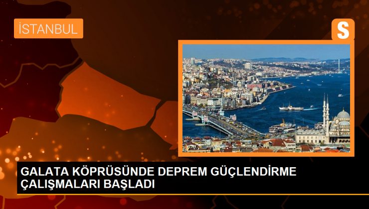 GALATA KÖPRÜSÜNDE DEPREM GÜÇLENDİRME ÇALIŞMALARI BAŞLADI
