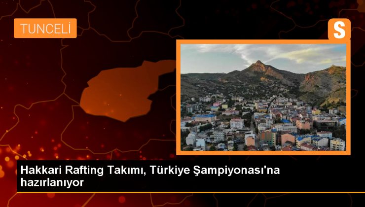 Hakkari Rafting Takımı, Anadolu Yıldızları Türkiye Şampiyonası’na Hazırlanıyor