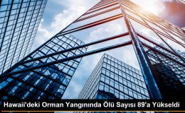 Hawaii’deki Orman Yangınında Ölü Sayısı 89’a Yükseldi