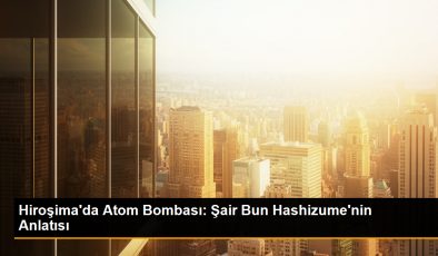 Hiroşima’da Atom Bombası: Bir Şairin Anlatısı