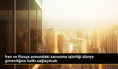 İran ve Rusya arasındaki savunma işbirliği dünya güvenliğine katkı sağlayacak