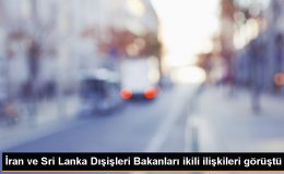 İran ve Sri Lanka Dışişleri Bakanları İlişkileri Geliştirmek İçin Görüştü