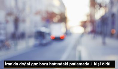 İran’da doğal gaz boru hattında patlama: 1 kişi hayatını kaybetti