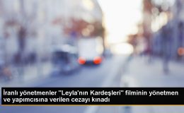 İranlı yönetmenler ‘Leyla’nın Kardeşleri’ filminin yönetmen ve yapımcısına verilen cezayı kınadı