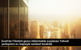 İsrail Mahkemesi, Filistinli Genci Öldürmekle Suçlanan Yahudi Yerleşimciyi Ev Hapsiyle Serbest Bıraktı