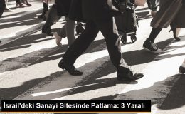 İsrail’deki Sanayi Sitesinde Patlama: 3 Yaralı