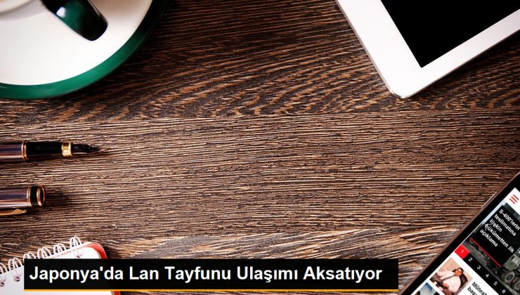 Japonya’da Lan Tayfunu Ulaşımı Aksatıyor
