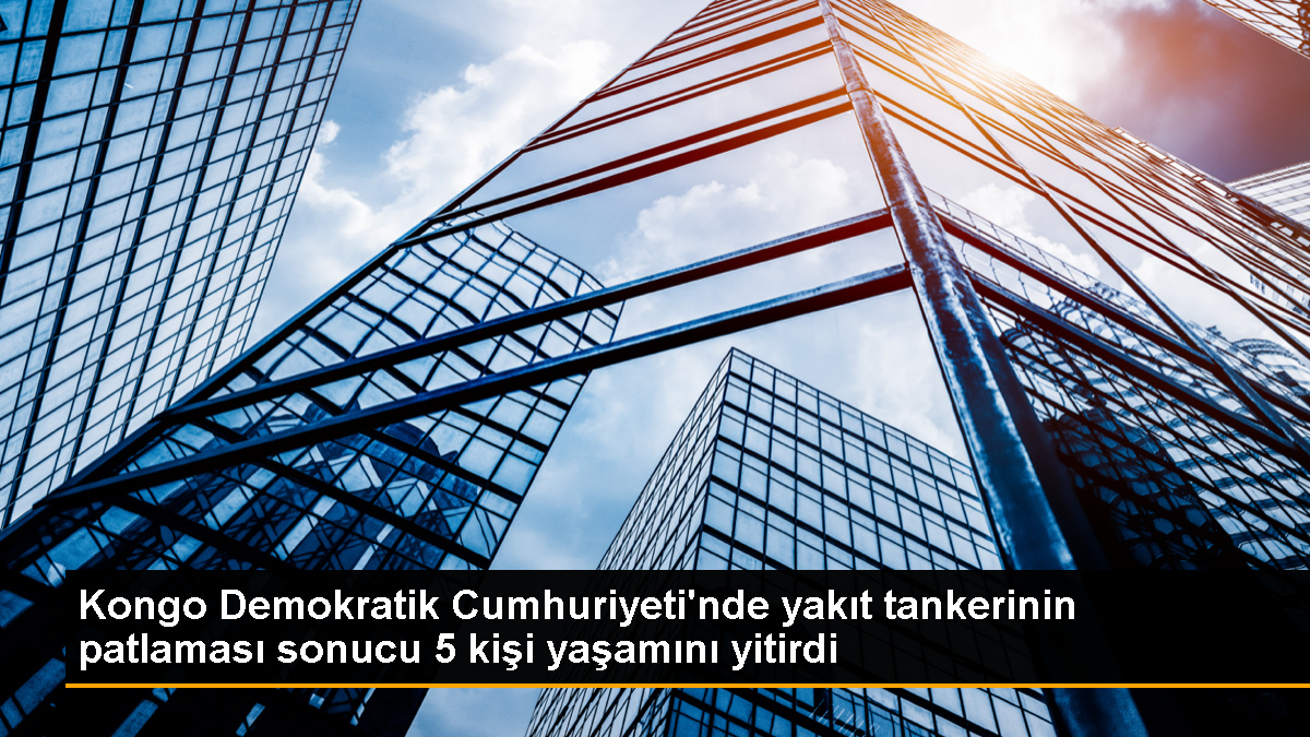 KDC'de Yakıt Tankeri Patladı: 5 Kişi Hayatını Kaybetti