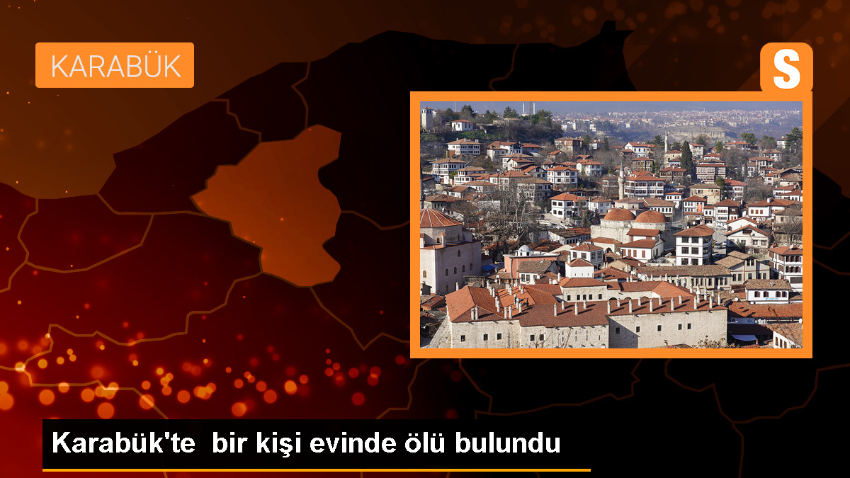 Karabük'te bir kişi evinde ölü bulundu