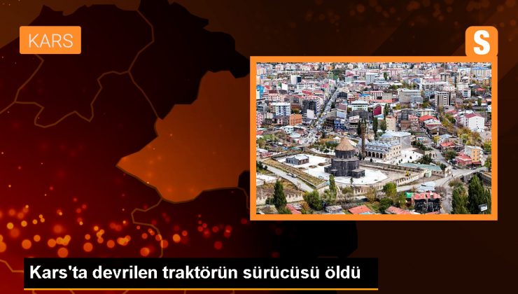 Kars’ın Sarıkamış ilçesinde traktör kazası: Sürücü hayatını kaybetti