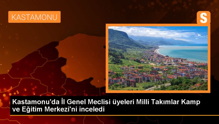 Kastamonu’da Milli Takımlar Kamp ve Eğitim Merkezi’nde İncelemeler Yapıldı