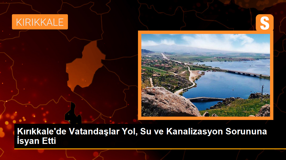 Kırıkkale'de Vatandaşlar Yol ve Su Sorununa İsyan Etti