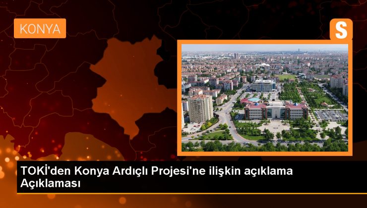 Konya Ardıçlı Projesi’nde Konut Teslimatları Başlıyor