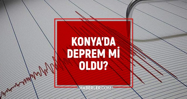 Konya'da deprem mi oldu? SON DAKİKA Az önce Konya'da deprem mi oldu? Konya son dakika depremleri! 7 Ağustos Konya AFAD ve Kandilli deprem listesi!