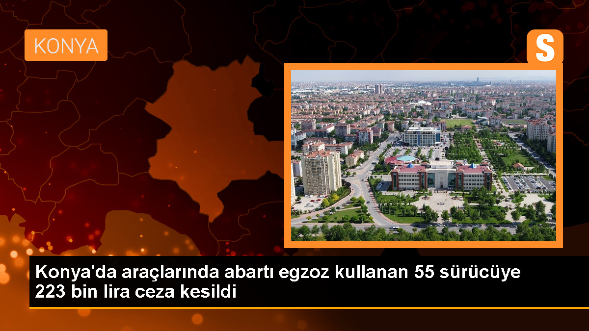Konya'da Abartı Egzoz Kullanan Sürücülere 223 Bin 520 Lira Cezası