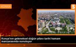 Konya’da Tarihi Hamam Manzaralı İşletmede Geleneksel Düğün Pilavı