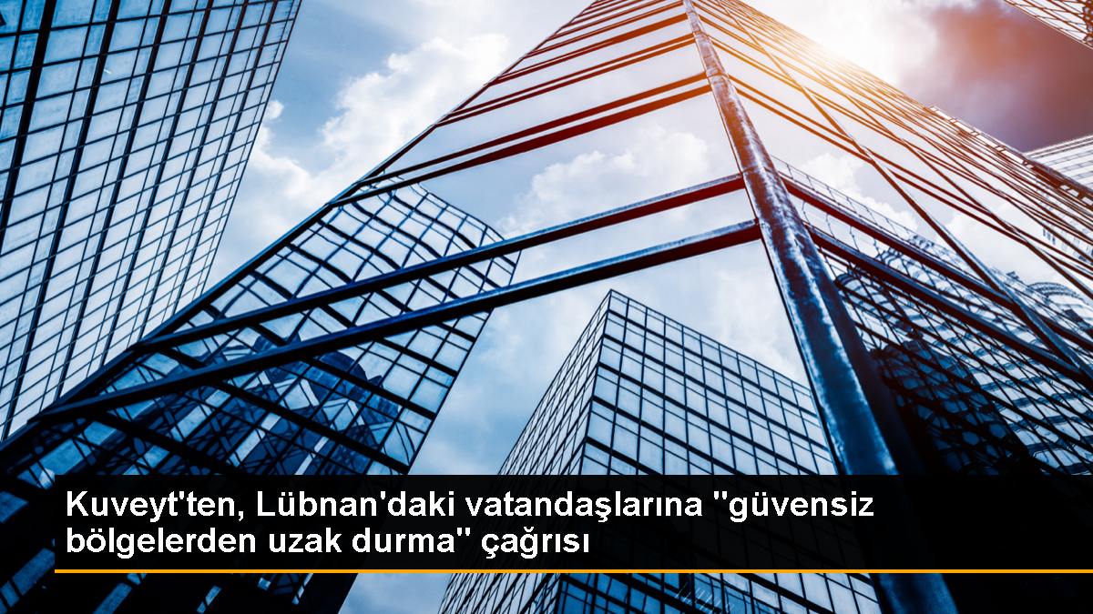 Kuveyt, Lübnan'daki vatandaşlarına güvenlik uyarısı yaptı