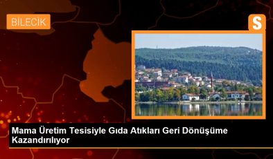 Mama Üretim Tesisiyle Gıda Atıkları Geri Dönüşüme Kazandırılıyor