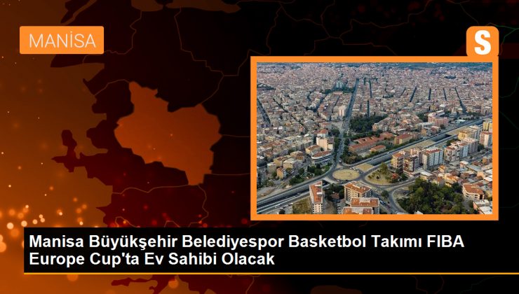 Manisa Büyükşehir Belediyespor Basketbol Takımı, FIBA Europe Cup'ta ön eleme grup maçları için ev sahibi oldu 1 Manisa Büyükşehir Belediyespor Basketbol Takımı, FIBA Europe Cup’ta ön eleme grup maçları için ev sahibi oldu
