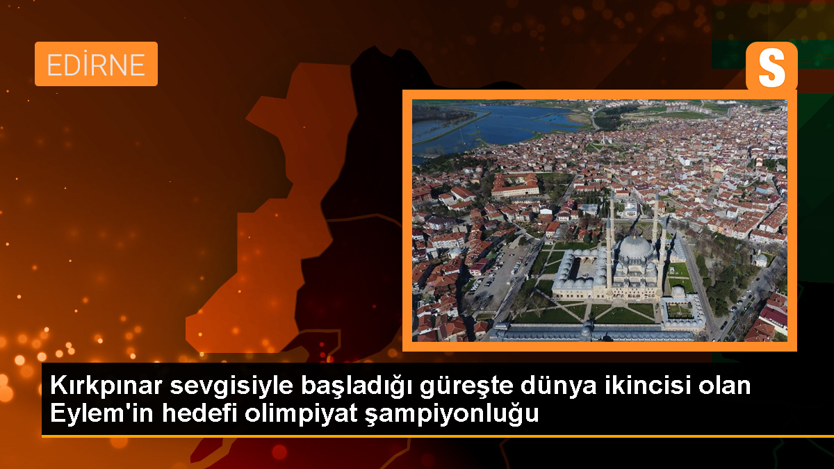 Milli Sporcu Eylem Engin, Kırkpınar Yağlı Güreşleri'ne Olan Sevgisiyle Kariyerini Şampiyonlukla Süslemek İstiyor
