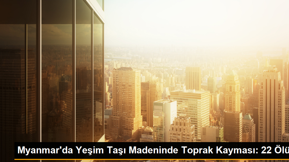 Myanmar'da Yeşim Taşı Madeninde Toprak Kayması: 22 Ölü