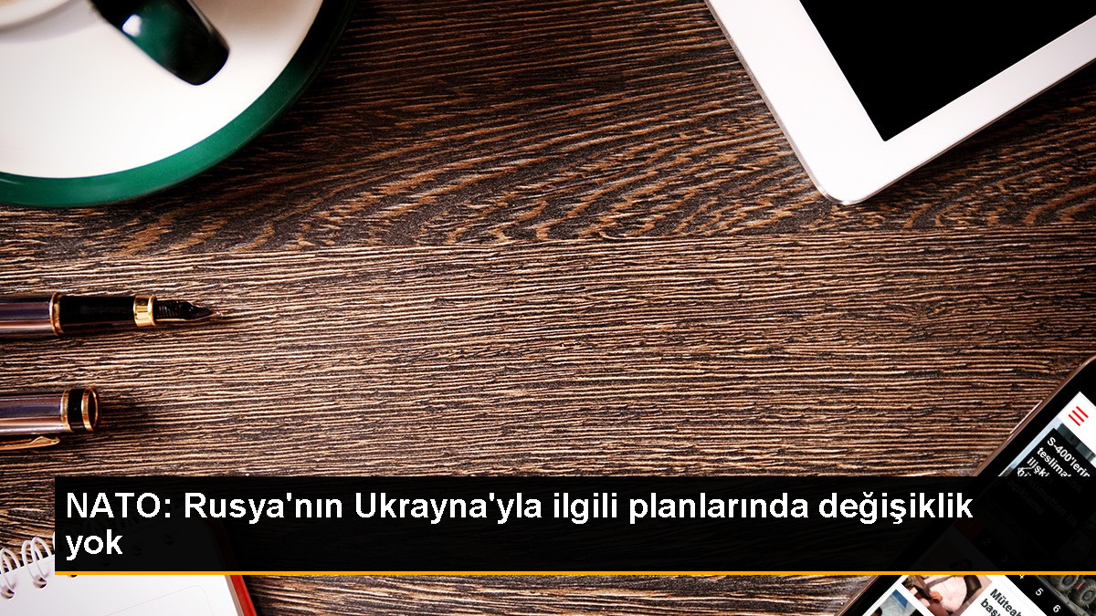 NATO Genel Sekreteri: Rusya'nın Ukrayna'ya yönelik tehditleri devam ediyor
