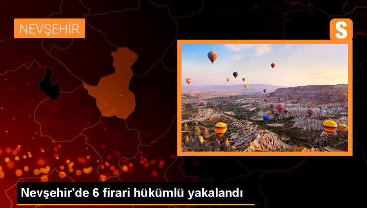 Nevşehir’de 6 Firari Hükümlü Yakalandı