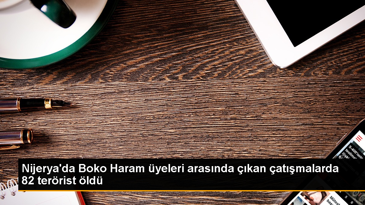 Nijerya'da Boko Haram çatışmalarında 82 terörist öldü