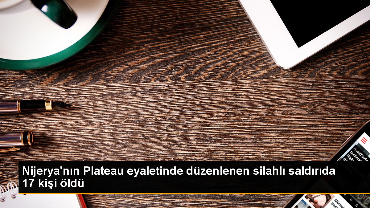 Nijerya'da Silahlı Saldırı: 17 Kişi Hayatını Kaybetti