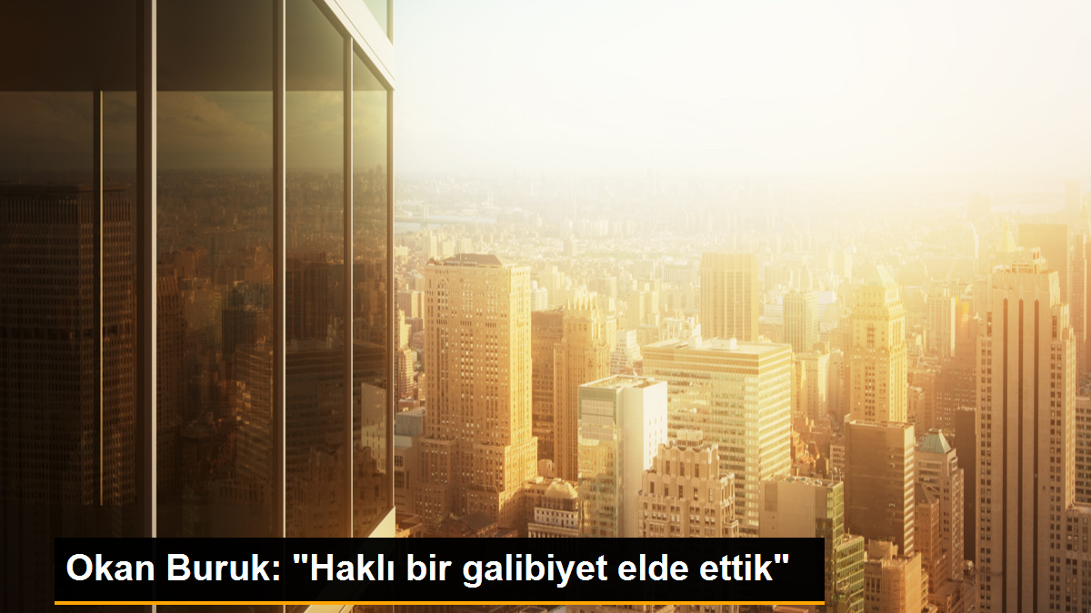 Okan Buruk: 'Haklı bir galibiyet elde ettik'