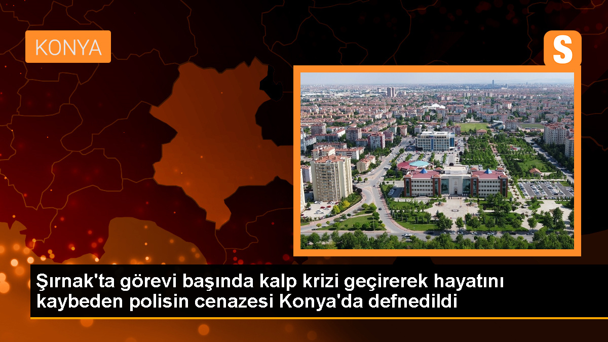 Polis Memuru Metin Ak'ın Cenazesi Konya'da Defnedildi