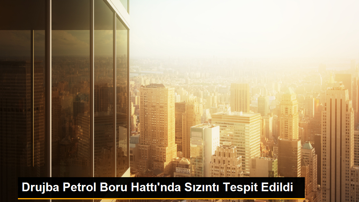 Polonya'da Drujba Petrol Boru Hattı'nda Sızıntı Tespit Edildi
