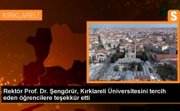 Rektör Prof. Dr. Şengörür, Kırklareli Üniversitesini tercih eden öğrencilere teşekkür etti