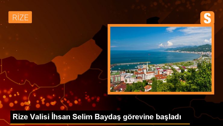 Rize Valisi İhsan Selim Baydaş görevine başladı