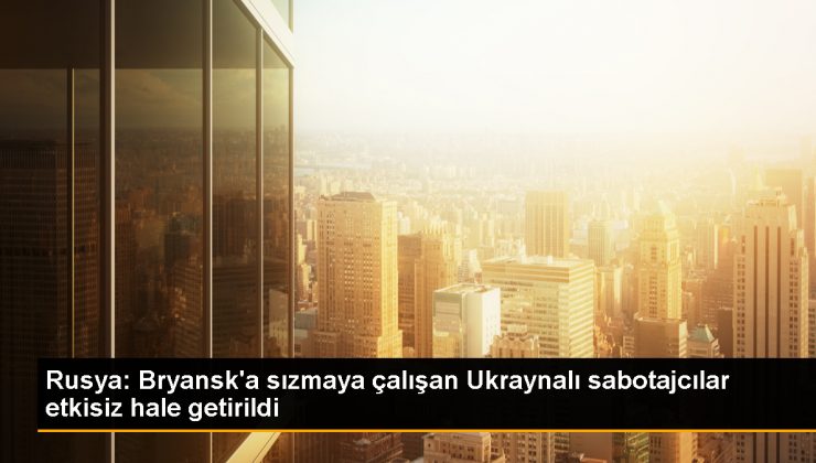 Rusya, Ukraynalı sabotaj grubunu etkisiz hale getirdi 1 Rusya, Ukraynalı sabotaj grubunu etkisiz hale getirdi