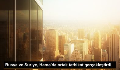 Rusya ve Suriye, Hama’da ortak tatbikat gerçekleştirdi