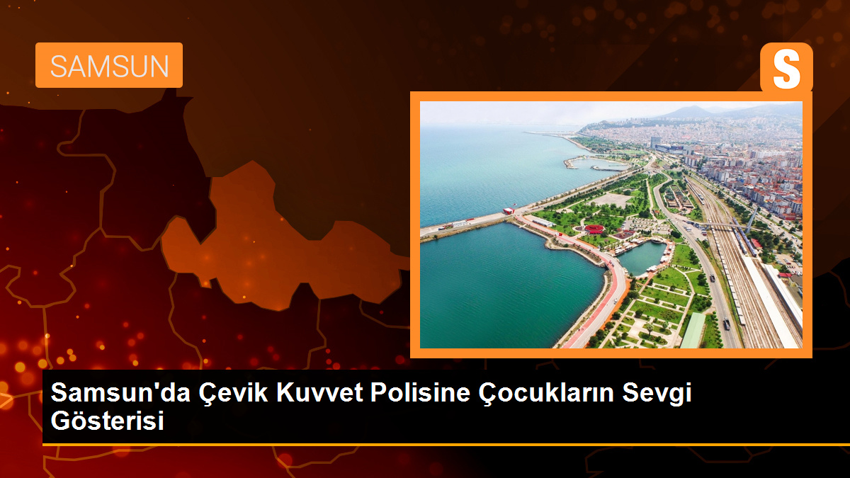 Samsun'da Çevik Kuvvet Polisine Çocukların Sevgi Gösterisi