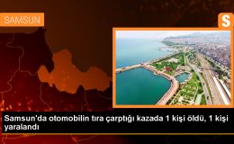 Samsun’da otomobilin tıra çarptığı kazada 1 kişi hayatını kaybetti