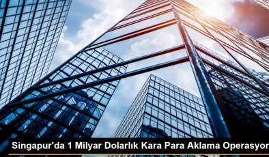 Singapur’da 1 Milyar Dolarlık Kara Para Aklama Operasyonu