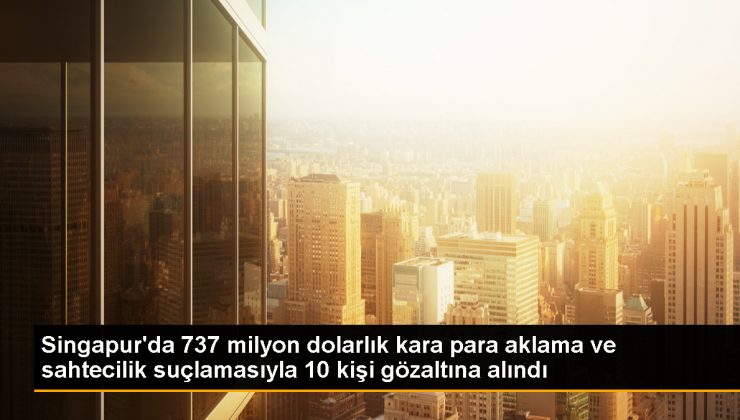 Singapur'da 737 Milyon Dolarlık Kara Para Aklama Operasyonu 1 Singapur’da 737 Milyon Dolarlık Kara Para Aklama Operasyonu