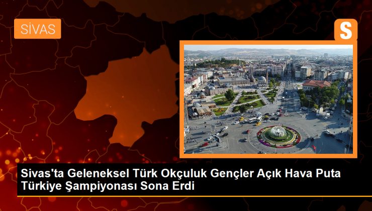 Sivas'ta Geleneksel Türk Okçuluk Gençler Açık Hava Puta Türkiye Şampiyonası Sona Erdi 1 Sivas’ta Geleneksel Türk Okçuluk Gençler Açık Hava Puta Türkiye Şampiyonası Sona Erdi