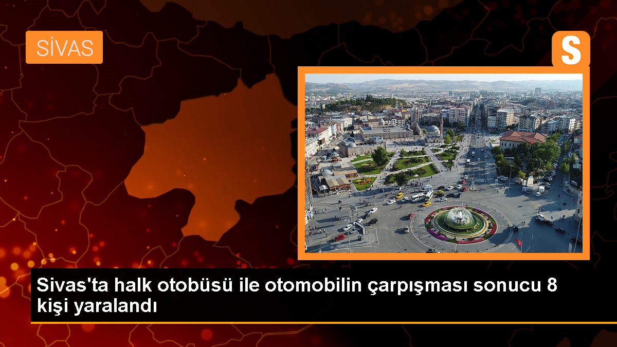 Sivas'ta Halk Otobüsü ile Otomobilin Çarpıştığı Kazada 8 Kişi Yaralandı