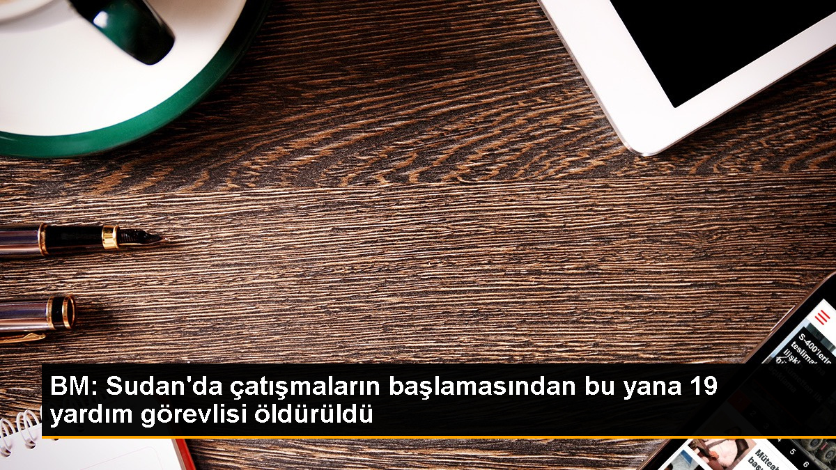 Sudan'da 19 yardım görevlisi öldürüldü