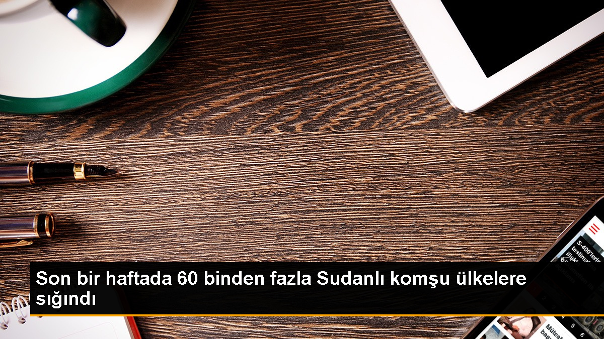 Sudan'da çatışmalar nedeniyle 60 binden fazla kişi komşu ülkelere sığındı