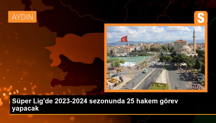 Süper Lig'de 2023-2024 sezonunda 25 hakem görev yapacak 1 Süper Lig’de 2023-2024 sezonunda 25 hakem görev yapacak